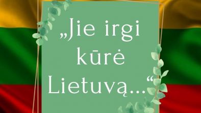 Projektas, skirtas Vasario 16-ajai, „Jie irgi kūrė Lietuvą...“